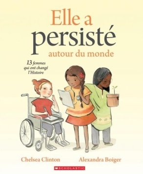 elle a persisté autour du monde 13 femmes qui ont changé l'histoire
