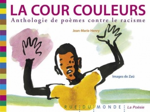 La cour couleurs anthologie de poèmes contre le racisme